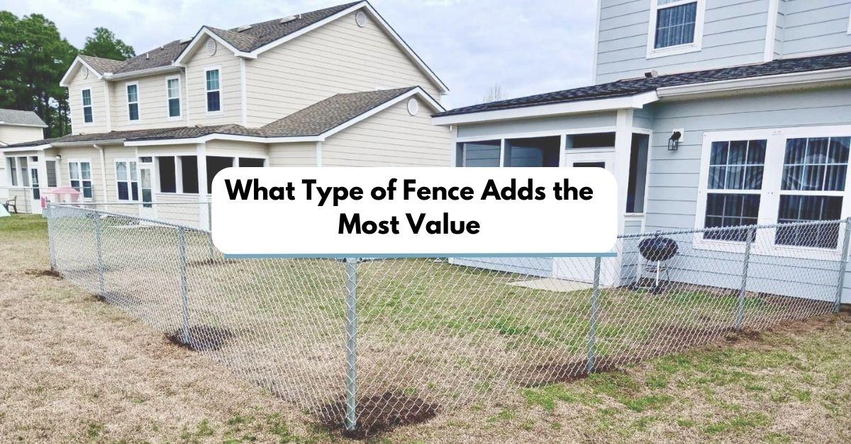What Type of Fence Adds the Most Value